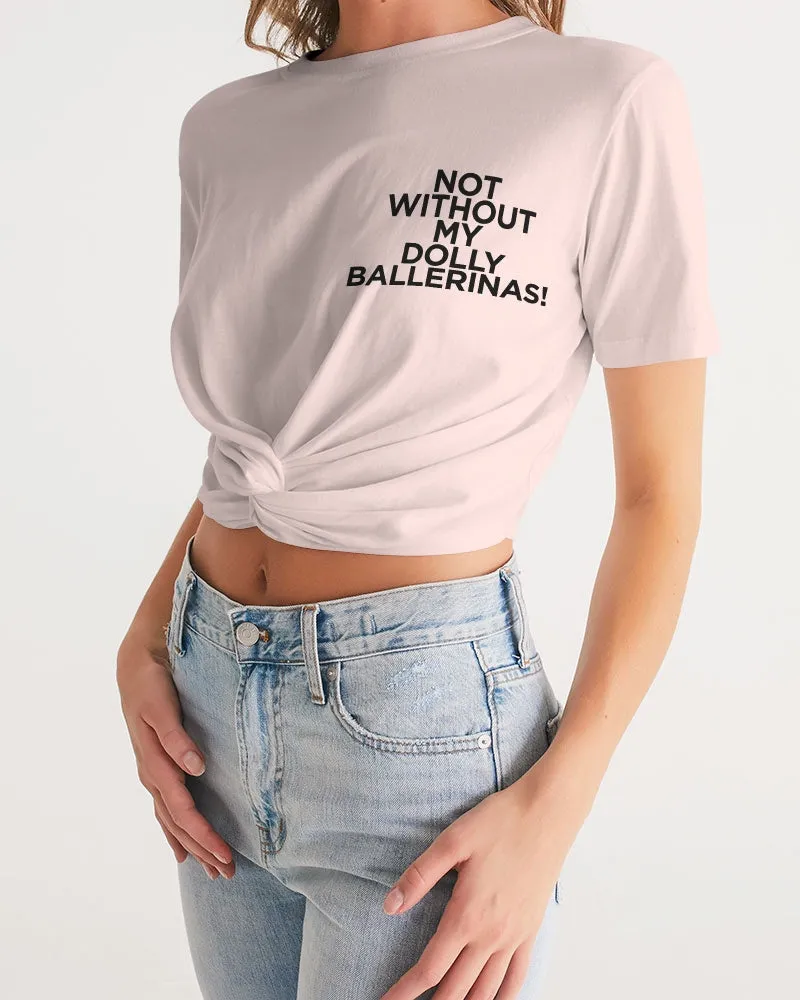 NOT WITHOUT MY DOLLY BALLERINAS WITH DOLLYPINK BALLERINAS Women's Twist-Front Cropped Tee