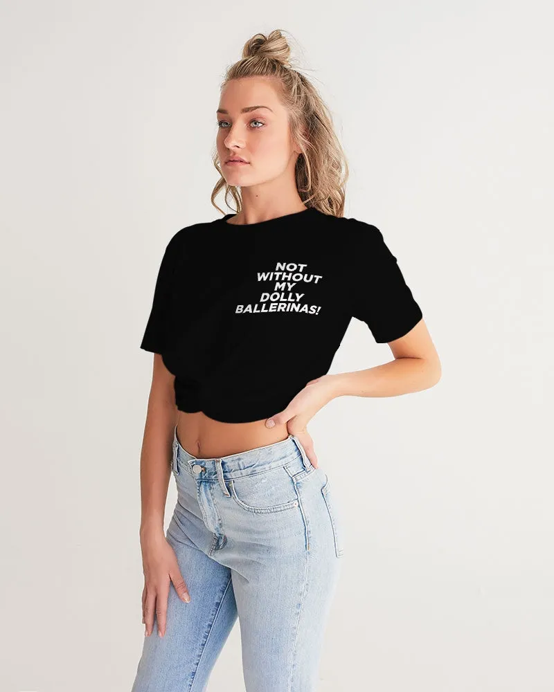 NOT WITHOUT MY DOLLY BALLERINAS WITH GOLD BALLERINAS Women's Twist-Front Cropped Tee