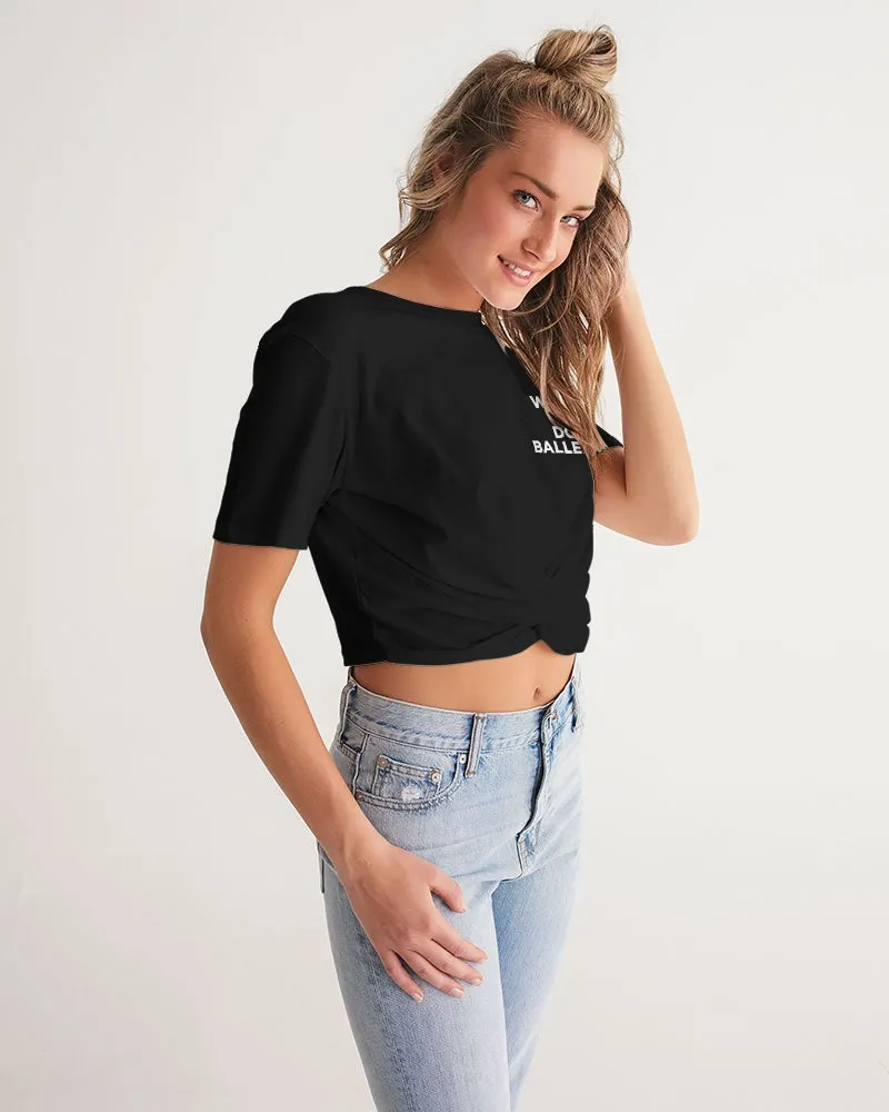 NOT WITHOUT MY DOLLY BALLERINAS WITH GOLD BALLERINAS Women's Twist-Front Cropped Tee